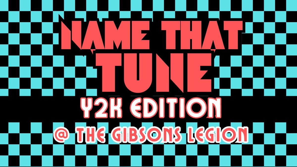 NAME THAT TUNE Y2K EDITION at The Gibsons Legion