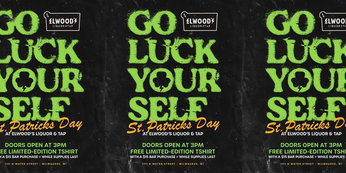 Go Luck Yourself: St. Patrick's Day at Elwood's