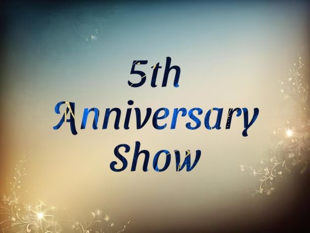 5th Anniversary Show