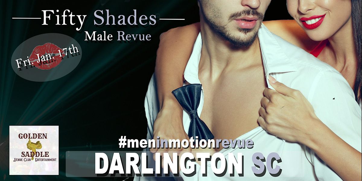 50 Shades Ladies Night with Men in Motion LIVE- Darlington SC 21+