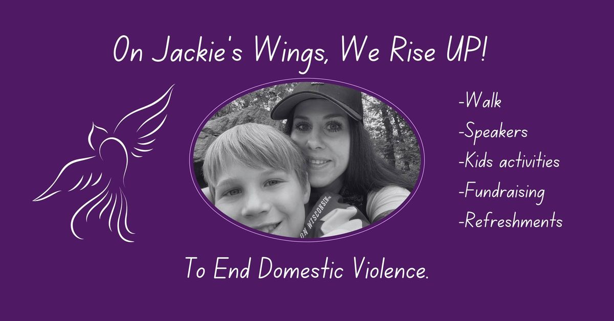 On Jackie's Wings, We Rise UP!   To End Domestic Violence.