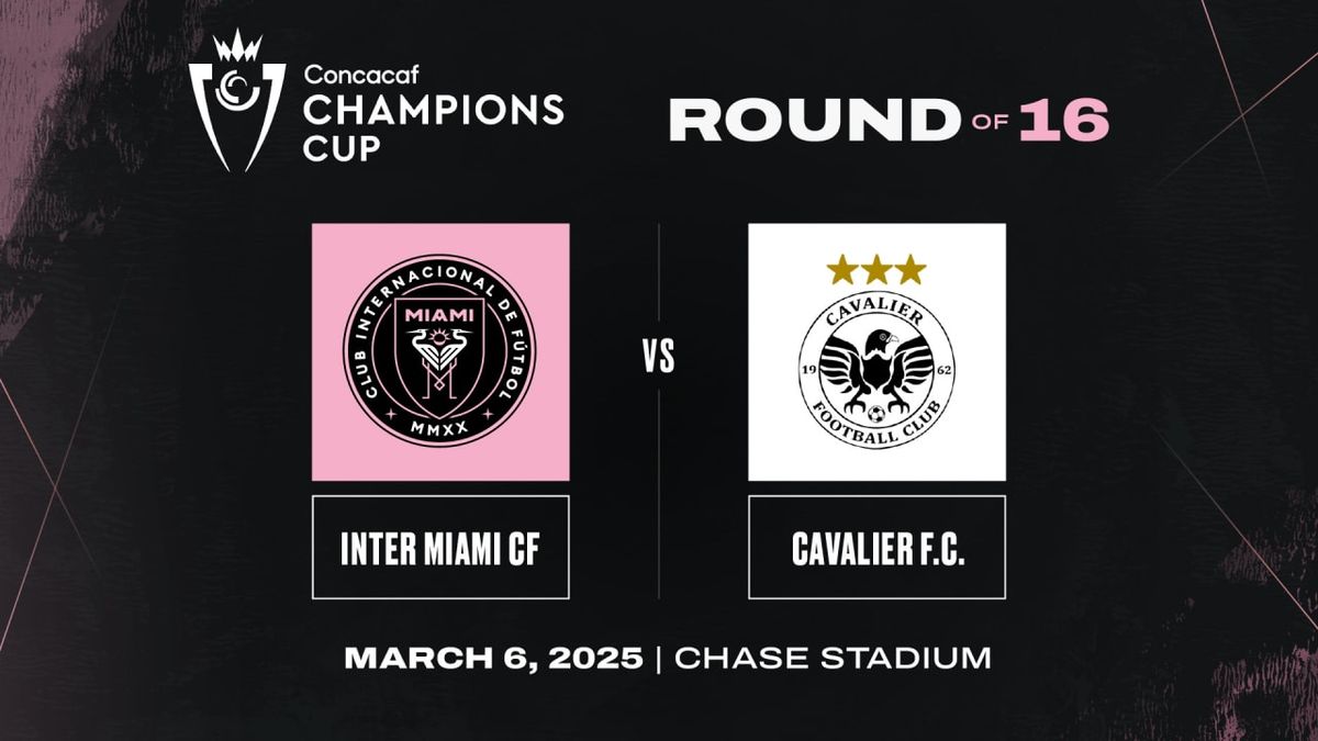 CONCACAF Champions Cup: Round of 16 - Inter Miami CF vs Cavalier FC