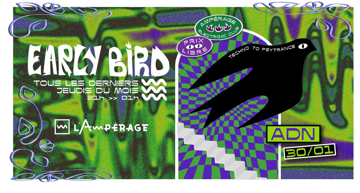 EARLY BIRD - L'Amp\u00e9rage invite ADN 