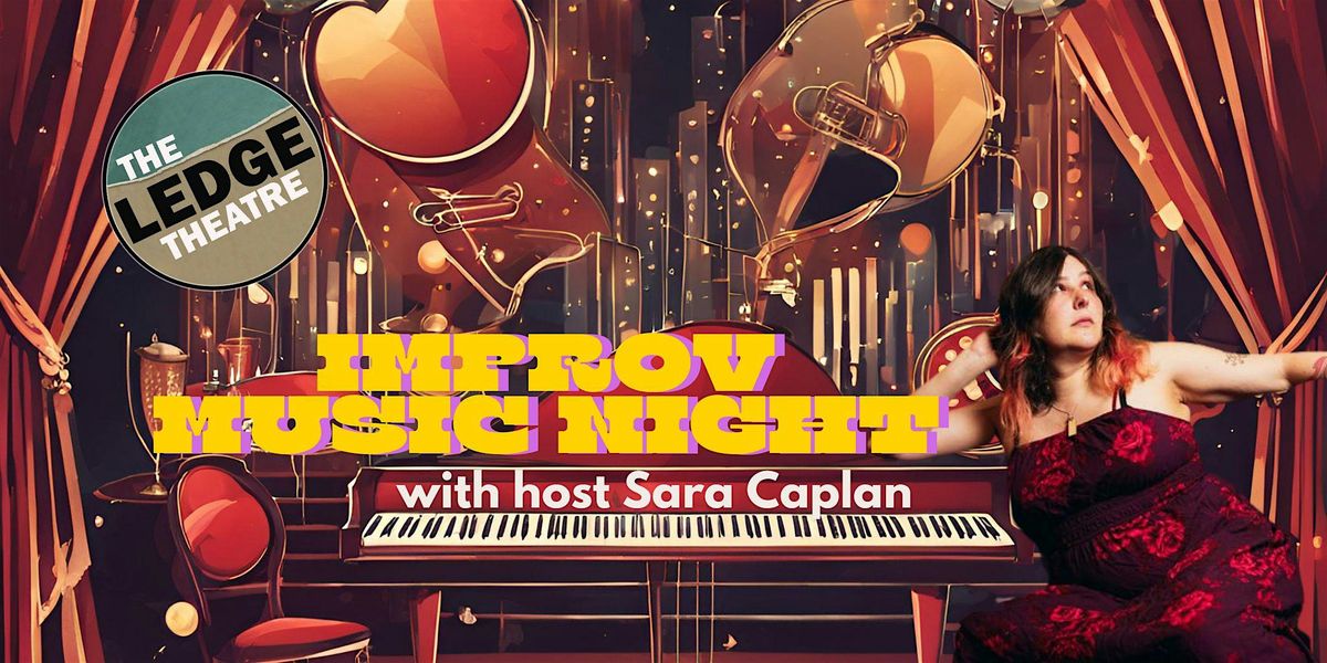 The Ledge Theatre Presents Musical Improv Night with host Sara Caplan