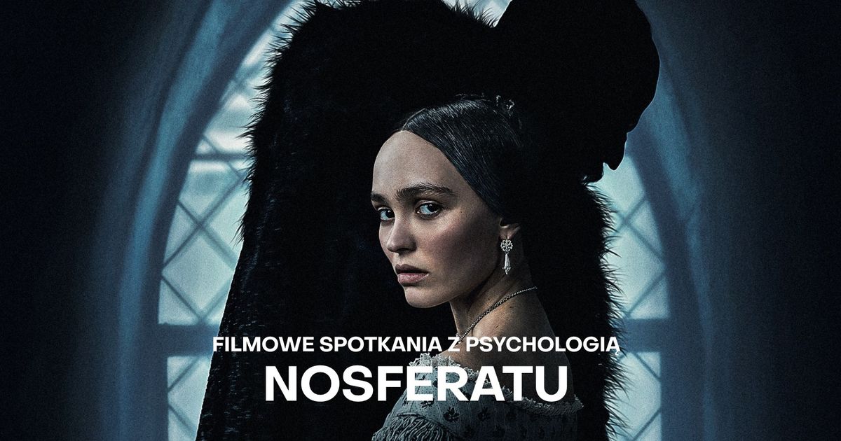 Filmowe Spotkania z Psychologi\u0105: NOSFERATU