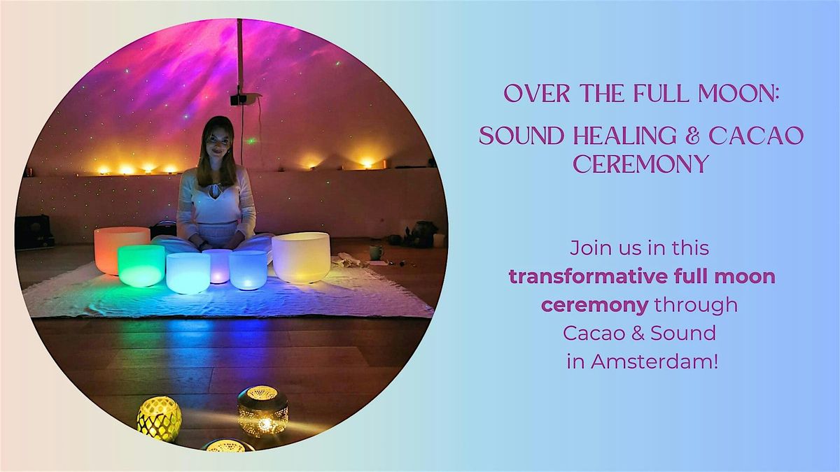 Over the Full Moon: Sound Healing & Cacao Ceremony