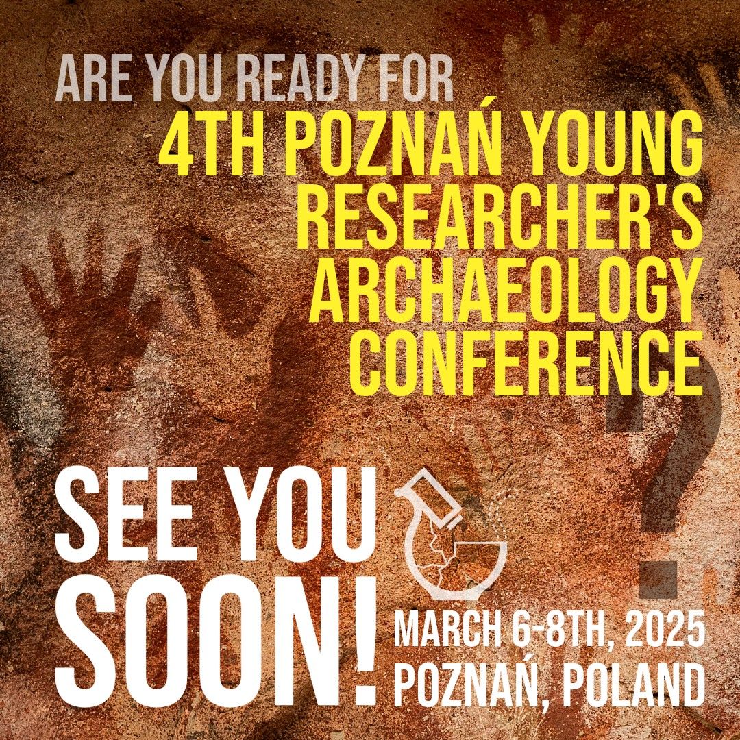 4th Pozna\u0144 Young Researchers Archaeology Conference