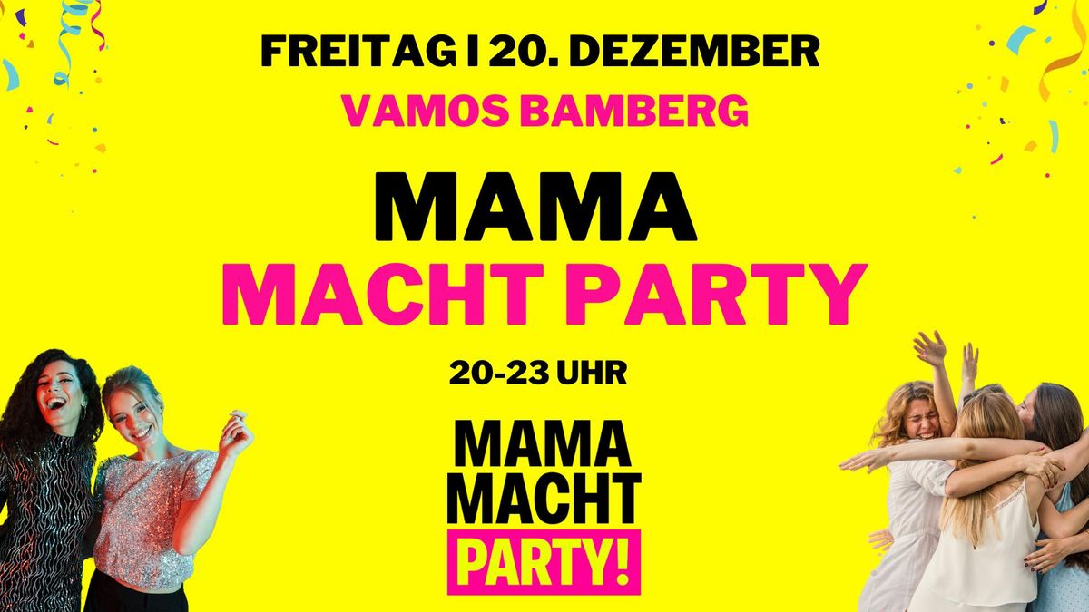 \ud83d\udd25 MAMA MACHT PARTY am 20.12. in BAMBERG!