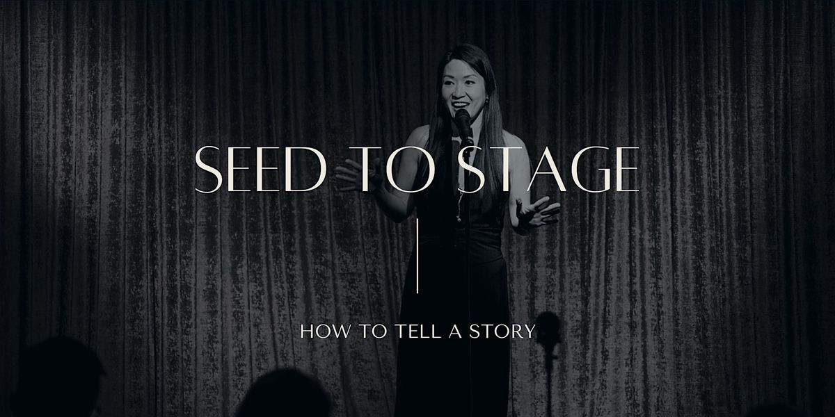 Seed to Stage - A Storytelling Boot Camp (1 day)