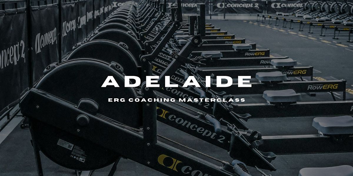 SOUTH AUSTRALIA - ERG COACHING MASTERCLASS