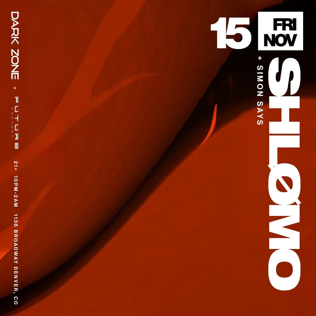 Shl\u00f8mo Presented by Future Factory & Dark Zone