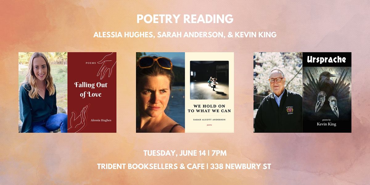 Poetry Reading: Sarah Anderson, Alessia Hughes, and Kevin King, Trident ...