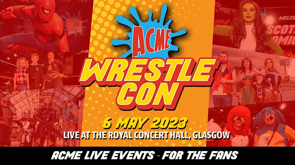ACME Wrestle Con 2023 The Glasgow Royal Concert Hall 6 May 2023 acme-wrestle-con-2023-the-glasgow-royal-concert-hall-6-may-2023