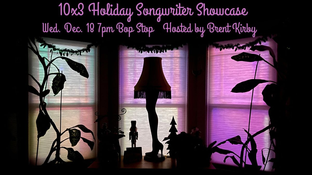 10 x 3 Holiday Songwriter Showcase hosted by Brent Kirby