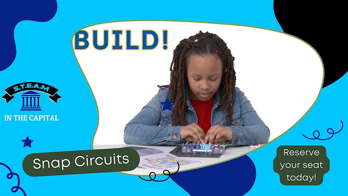 S.T.E.A.M in the Capital - Snap Circuits