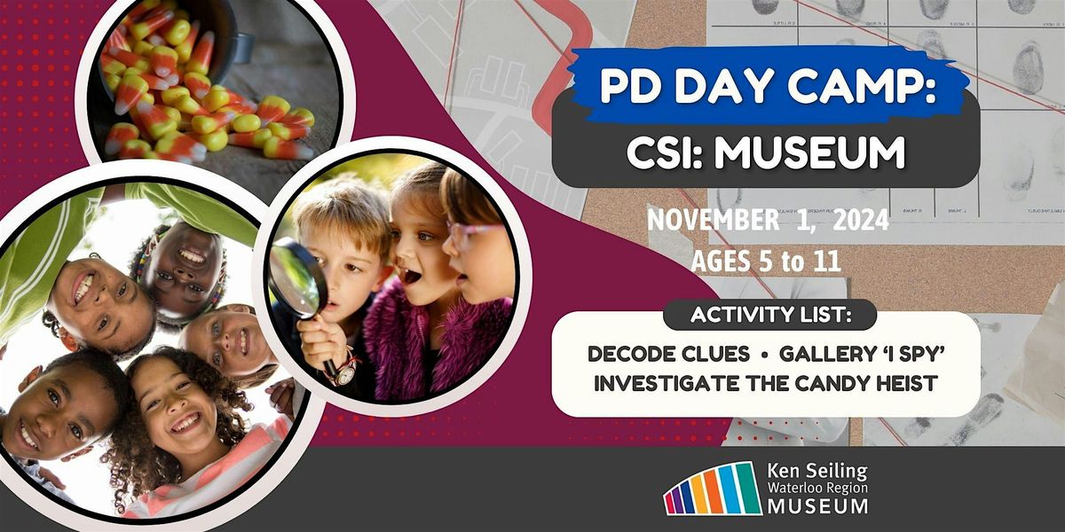 PD Day Camp: CSI: Museum - Ken Seiling Waterloo Region Museum