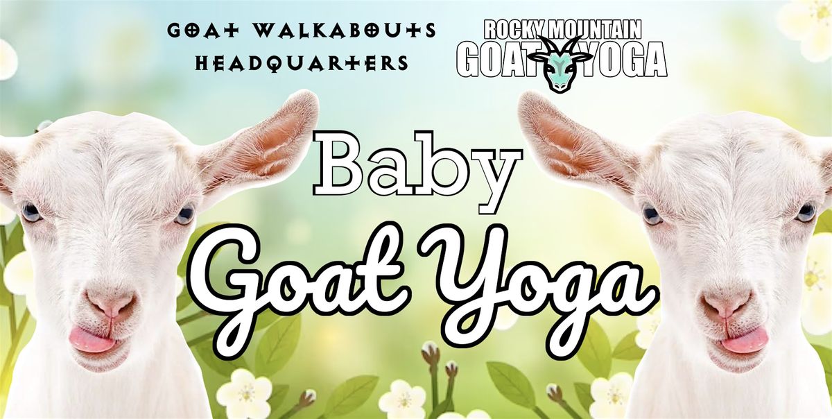 Baby Goat Yoga - August 17th (GOAT WALKABOUTS HEADQUARTERS)