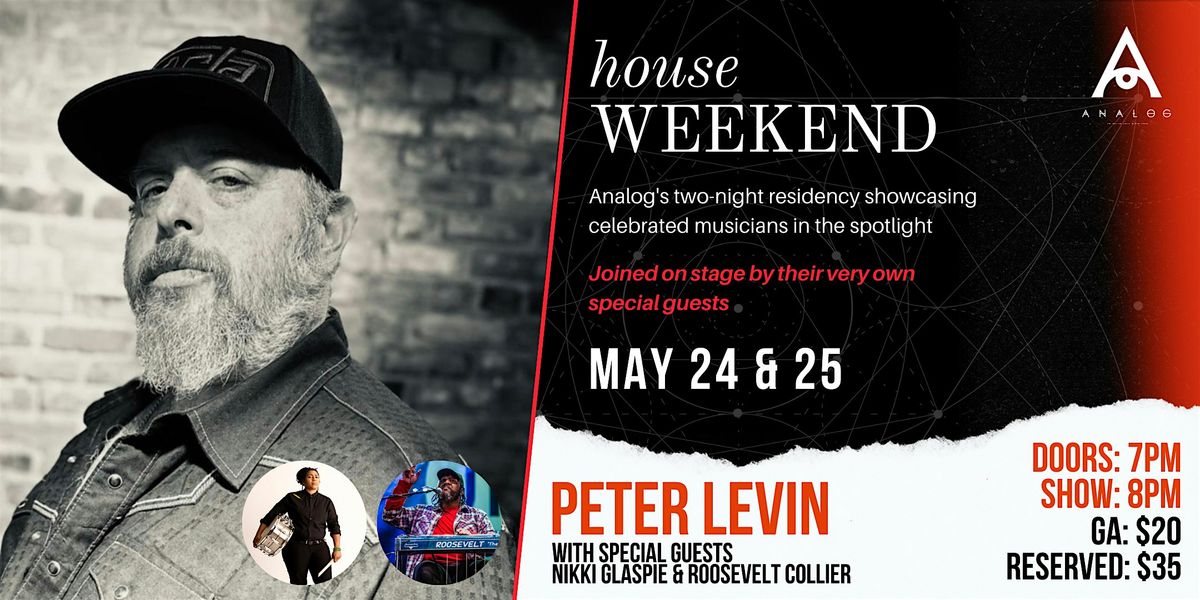 HOUSE WEEKEND: Peter Levin with Nikki Glaspie & Roosevelt Collier