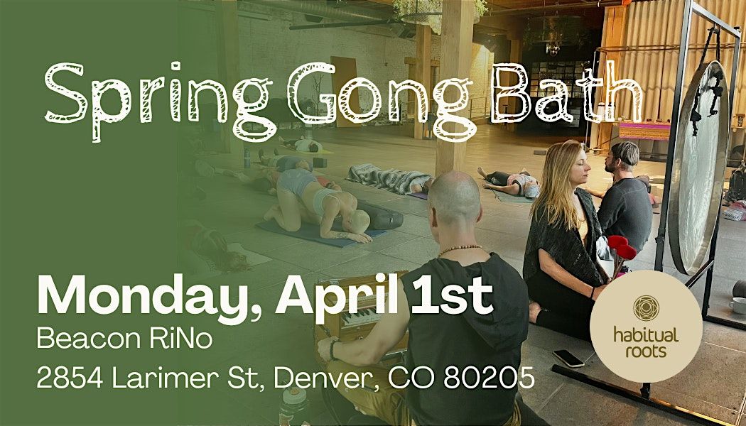 Spring Gong Bath Celebrate the Seasons, Beacon RiNo, Denver, 30 April 2024