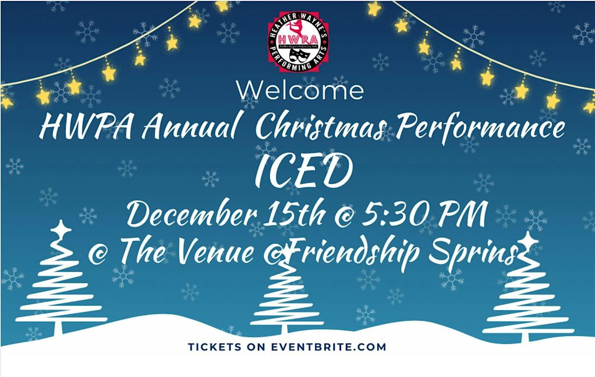 HWPA Annual Christmas Performance "ICED"5:30pm