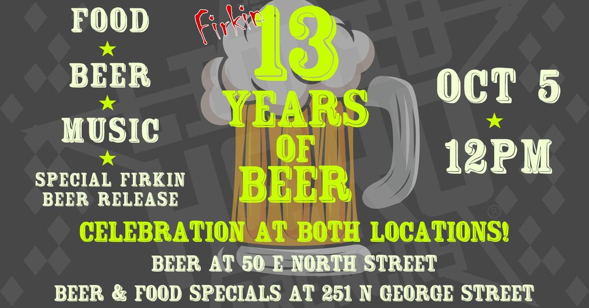 Firkin 13 Year Anniversary Party