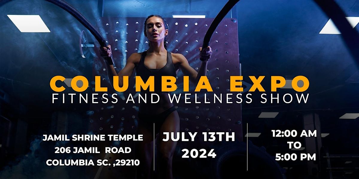 COLUMBIA EXPO FITNESS AND WELLNESS SHOW