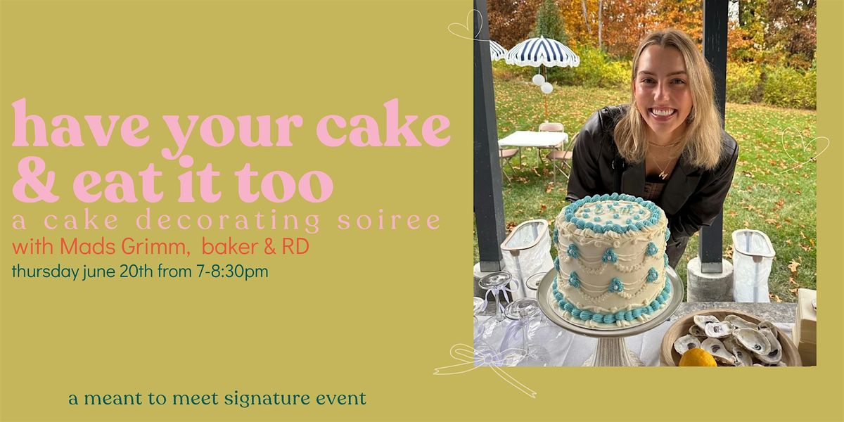 Have Your Cake & Eat It Too, a cake decorating soiree
