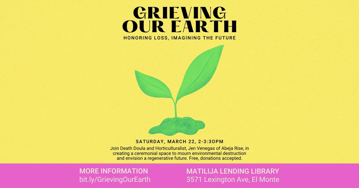 Grieving Our Earth: Honoring Loss, Imagining the Future