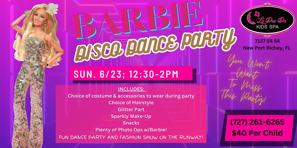Barbie Disco Dance Party ~  New Port Richey Location