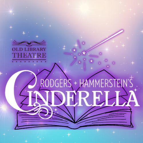 Old Library Theatre presents Rodgers and Hammerstein's Cinderella