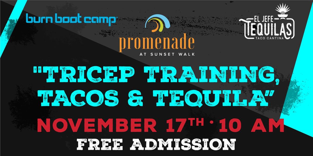 "Tricep Training, Tacos & Tequila" Presented by Burn Boot Camp