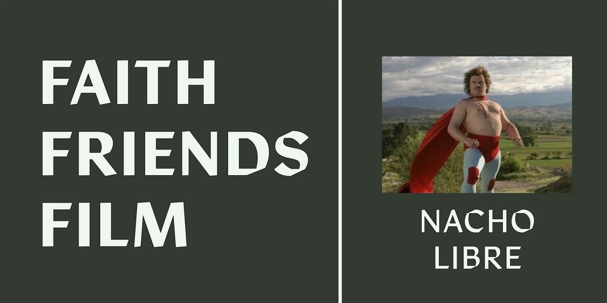 Faith, Friends, and Film: Nacho Libre