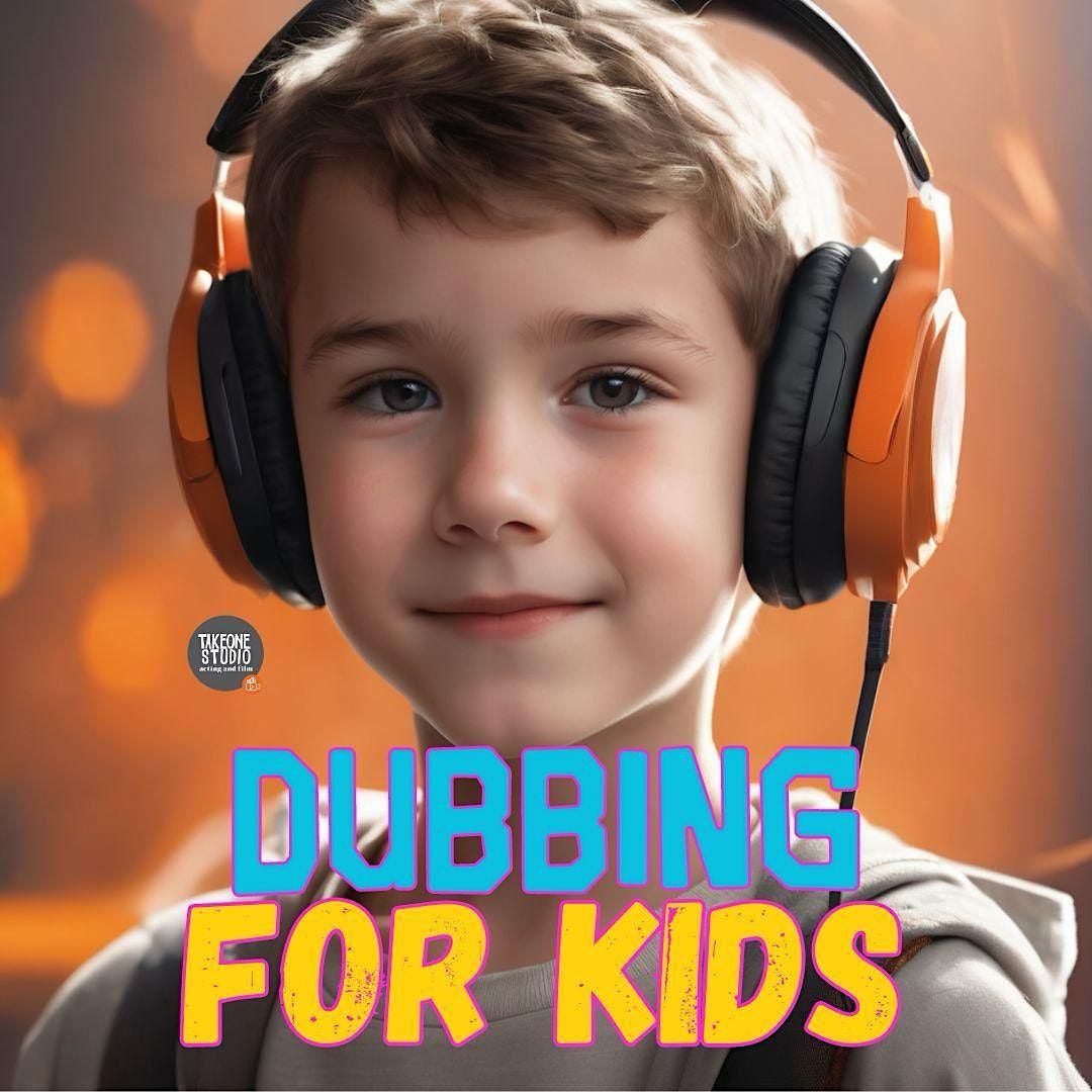 VOICE OVER & DUBBING CLASS FOR KIDS & TEENS, TRY A CLASS!