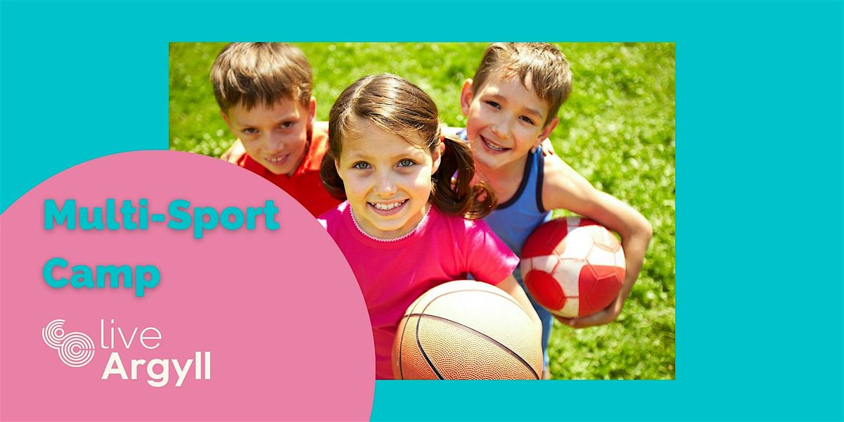 Summer Multi-Sport Camp - Helensburgh, 22nd  - 26th July 2024