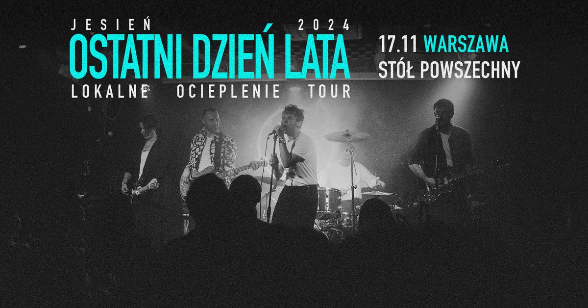 OSTATNI DZIE\u0143 LATA | WARSZAWA | ST\u00d3\u0141 POWSZECHNY | 17.11 | LOKALNE OCIEPLENIE TOUR