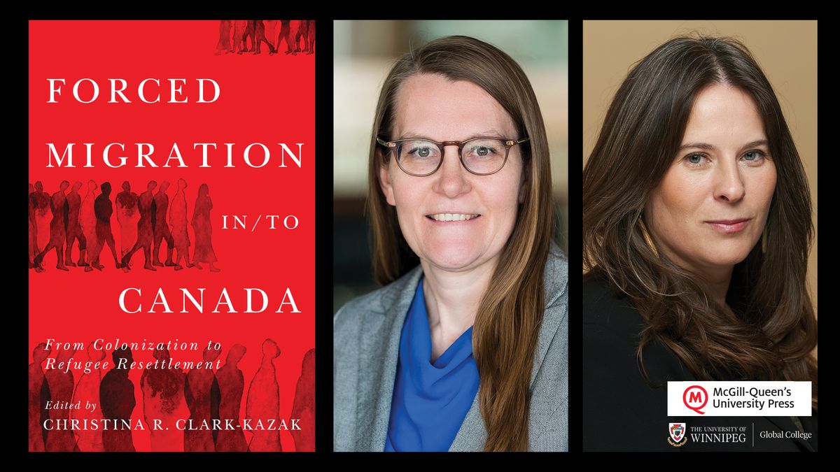 Christina Clark-Kazak & Shauna Labman Book Launch (Forced Migration in\/to Canada)