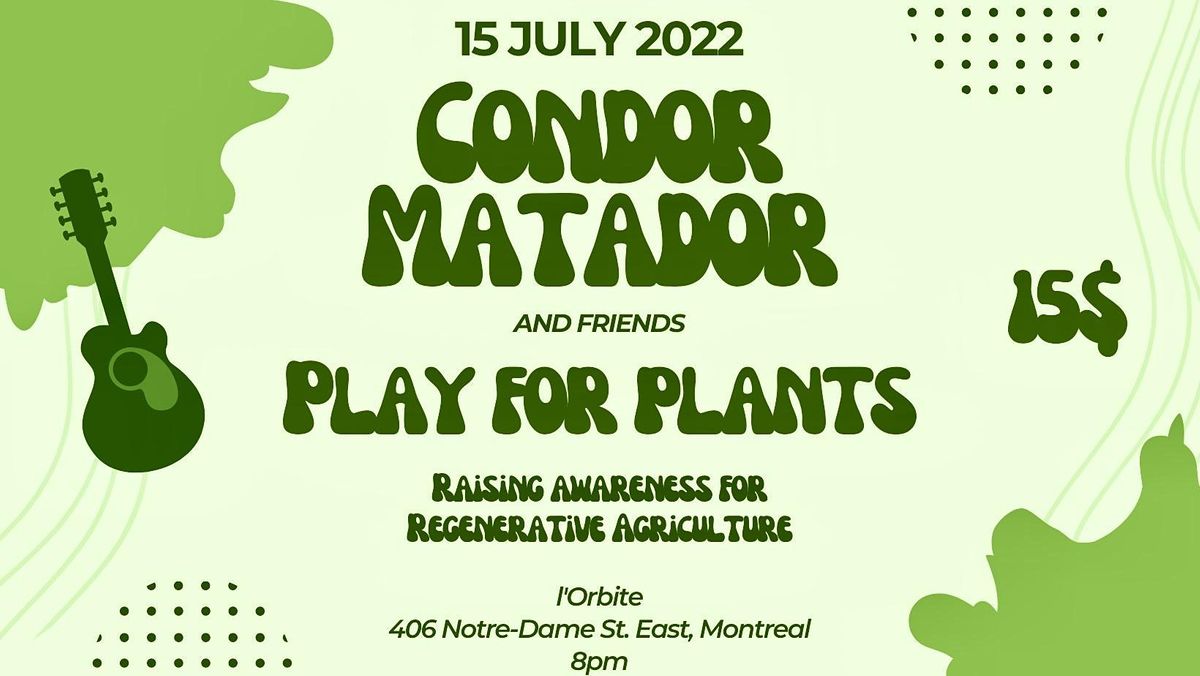 Condor Matador and Friends Play For Plants