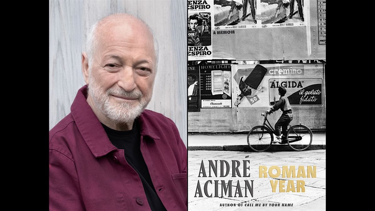 Roman Year: A Memoir Andr\u00e9 Aciman in Conversation