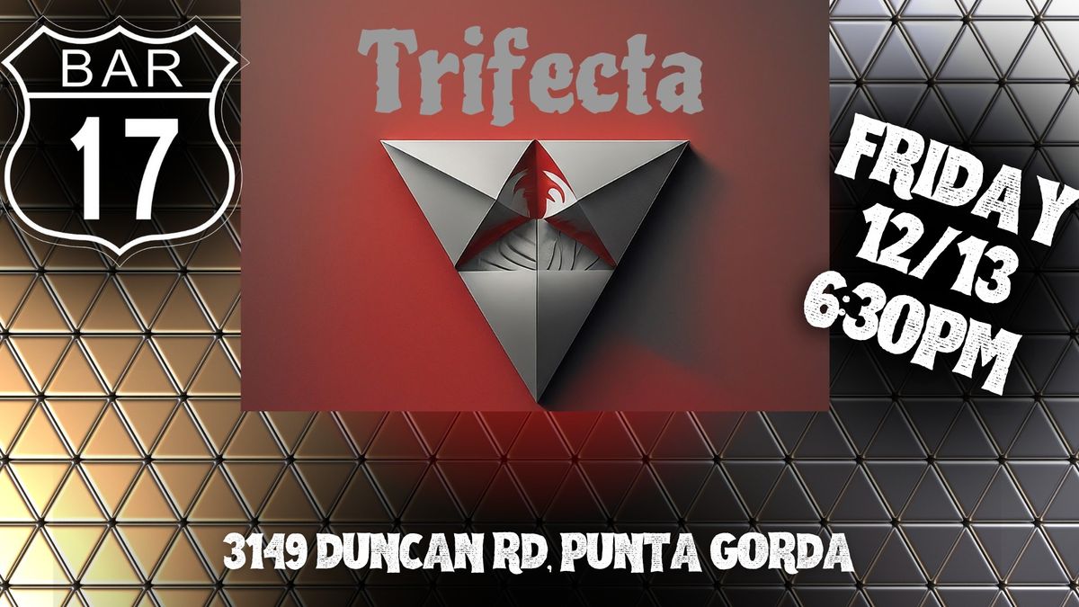 TRIFECTA AT BAR 17 FRIDAY NIGHT!!