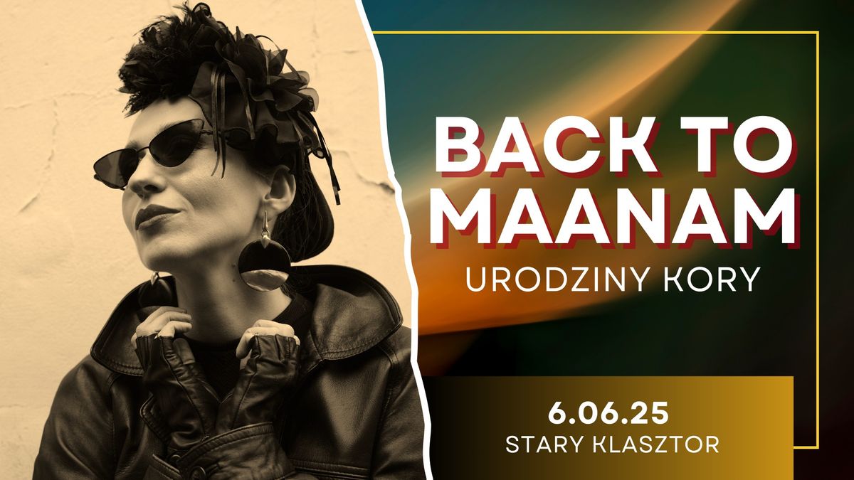 BACK TO MAANAM, czyli Urodziny Kory w Starym Klasztorze!