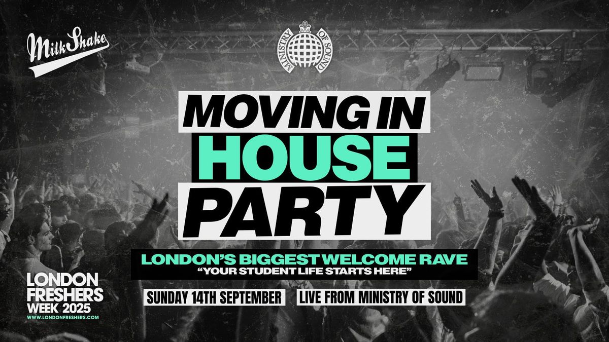 The Moving In House Party 2025 - Ministry of Sound | London's BIGGEST Welcome Rave \ud83d\ude32 - London Freshers Week 2025