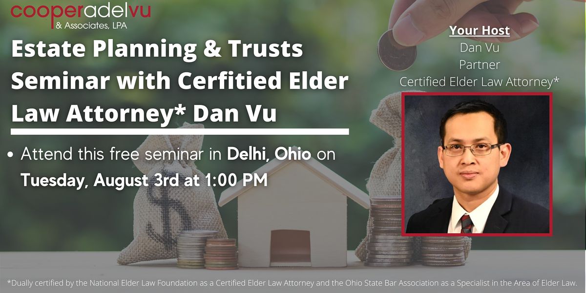 Estate Planning & Trusts Seminar with Certified Elder Law Attorney* Dan Vu