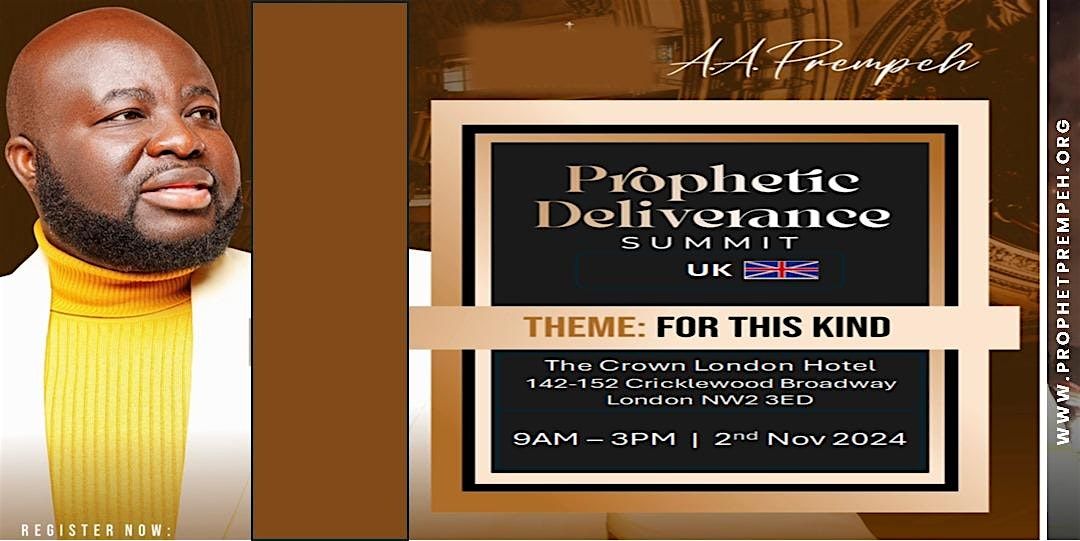 "Prophetic Deliverance Summit" Theme: For This Kind...