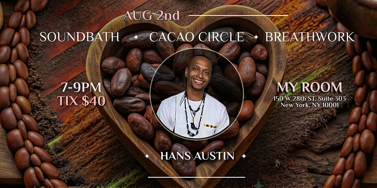 Cacao Circle & Soundbath  w\/ Hans Austin (A Celebration of the Breath)