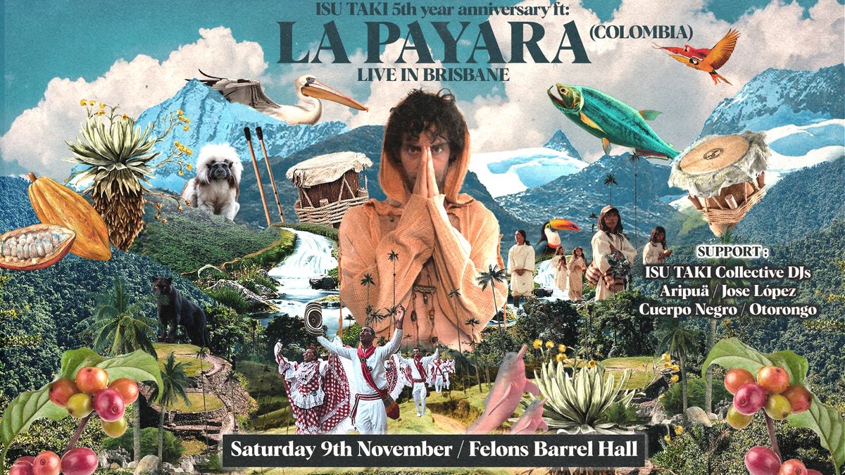 LA PAYARA [Colombia] Live in Brisbane + ISU TAKI DJs @ Felons