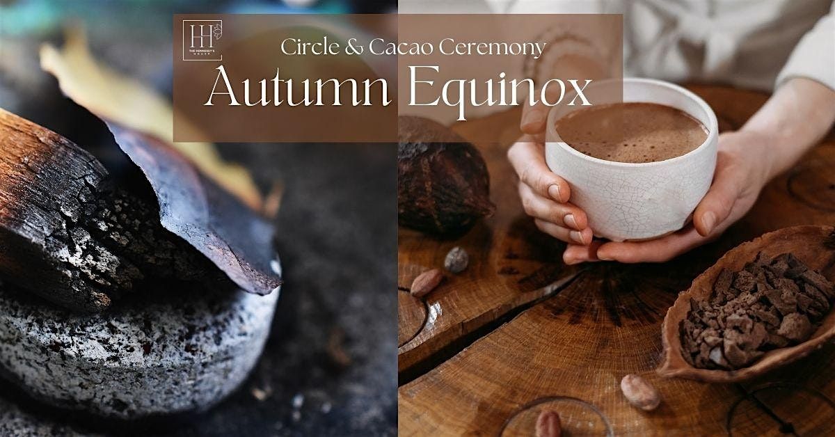 Autumn Equinox & Harvest Moon Circle and Cacao Ceremony