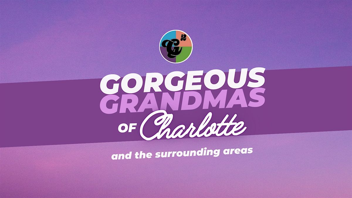 Gorgeous Grandmas of Charlotte (and surrounding areas)