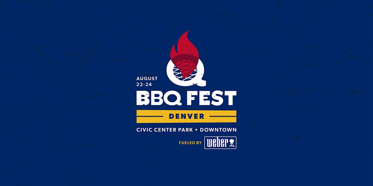 Q BBQ Fest Denver (Aug 22-24)