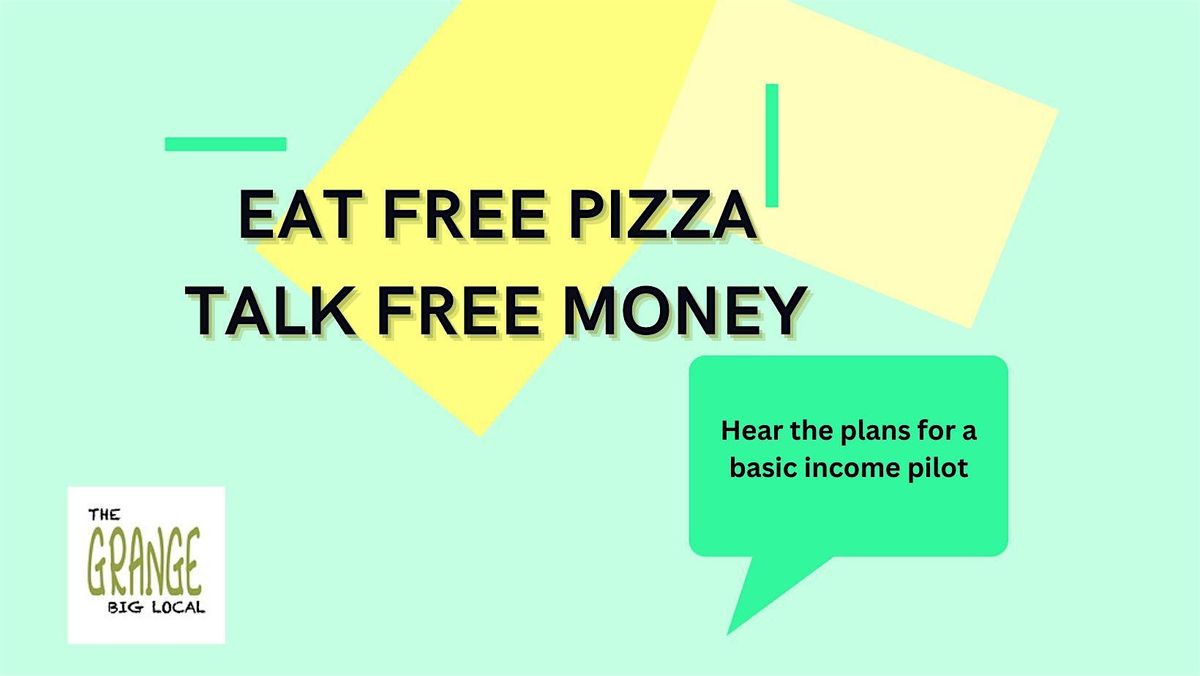 Eat Free Pizza, Talk Free Money - Basic Income Pilot for GBL Residents