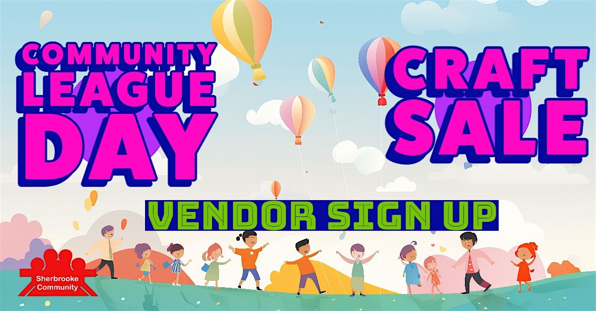 Sherbrooke Community League Day Vendor & Craft Sale - Vendor Sign Up